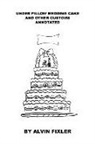Alvin Fixler - Under Pillow Wedding Cake and Other Customs: Annotated