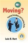 Lois B. Hart Ed D. - Moving? Saying goodbye and Saying Hello