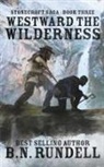 B. N. Rundell - Westward The Wilderness