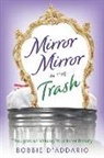 Bobbie D'Addario - Mirror Mirror In the Trash: Thoughts on Valuing Your Inner Beauty