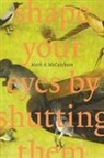 Mark A. McCutcheon - Shape Your Eyes by Shutting Them