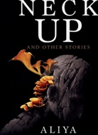 Aliya Whiteley - From the Neck Up and Other Stories