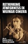 Barbara Weinstein Hales, Barbara Hales, Valerie Weinstein, Weinstein Valerie - Rethinking Jewishness in Weimar Cinema