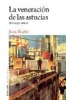 Juan Nuño - La veneración de las astucias: Ensayos polémicos