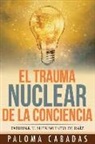 Paloma Cabadas - El Trauma Nuclear de la Conciencia: El Sufrimiento No Resuelto En La Historia Evolutiva Personal