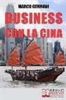 Marco Germani - Business con la Cina: Come Fare Affari con il Made in China e l'Import Export