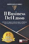 Giuseppe Angelo Di Sandolo - Il Business Del Lusso: Tecniche e Strategie Pratiche Per Acquisire e Fidelizzare Clienti Luxury Offrendo Un Servizio Di Eccellenza