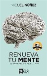 Miguel Núñez, Miguel Dr. Núñez - Renueva tu mente