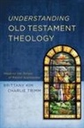 Brittany Kim, Charlie Trimm - Understanding Old Testament Theology