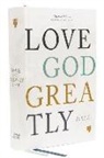 Thomas Nelson - Net, Love God Greatly Bible, Hardcover, Comfort Print