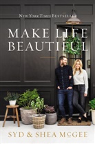Shea McGee, Shea Mcgee Mcgee, Syd McGee, Syd and Shea McGee - Make Life Beautiful