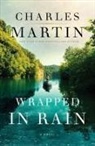 Charles Martin - Wrapped in Rain