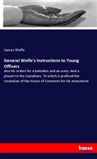 James Wolfe - General Wolfe's Instructions to Young Officers