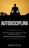 Sergei Leal, Sergei Leal - Autodisciplina