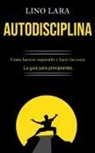 Lino Lara, Lino Lara - Autodisciplina