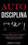 Kirios Vigil, Kirios Vigil - Auto disciplina