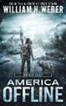 William H. Weber - America Offline: Zero Day: (A Post-Apocalyptic Survival Series) (America Offline Book 1)