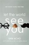 Sam Acho - Let the World See You