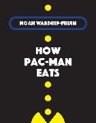 Noah Wardrip-Fruin, Wardrip-Fruin Noah - How Pac-Man Eats