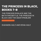 Dean Hale, Shannon Hale, Julia Whelan - Princess in Black, Books 7-8 (Audio book)