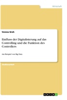 Verena Groh - Einfluss der Digitalisierung auf das Controlling und die Funktion des Controllers