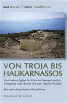 Kur Roeske, Kurt Roeske, Patrick Schollmeyer - Von Troja bis Halikarnassos