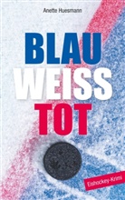 Anette Huesmann - Blau-wei&szlig;-tot