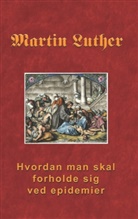 Martin Luther - Hvordan man skal forholde sig ved epidemier