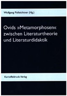 Wolfgan Polleichtner, Wolfgang Polleichtner - Ovids »Metamorphosen« zwischen Literaturtheorie  und Literaturdidaktik