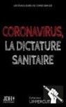Ka Lambert, Katia Lambert, Yoan Laurent-Rouault, Yoann Laurent-Rouault, Alai Maufinet, Alain Maufinet... - Coronavirus, la dictature sanitaire