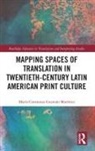 Maria Constanza Guzman, María Constanza Guzmán, María Constanza Guzmán Martínez - Mapping Spaces of Translation in Twentieth Century Latin American