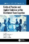 Michael Salas Mcneese, Mica R. Endsley, Endsley Mica R., Michael McNeese, Eduardo Salas - Fields of Practice and Applied Solutions Within Distributed Team