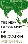 Mehran Gul - The New Geography of Innovation