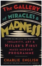 Charlie English, English Charlie - The Gallery of Miracles and Madness