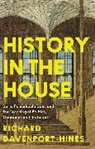 Richard Davenport-Hines, Davenport-Hines Richard - History in the House