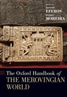 Bonnie (Chaddock Chair of Economic and Soc Effros, Bonnie: Moreira Effros, Bonnie Effros, Effros Bonnie, Isabel Moreira, Moreira Isabel - The Oxford Handbook of the Merovingian World