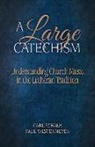 Carl F Schalk, Carl F. Schalk, Paul Westermeyer - A Large Catechism