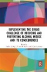 Audrey (Ohio State University Begun, Audrey Begun, Audrey (Ohio State University Begun, Audrey L. Begun, Diana Dinitto, Diana (University of Texas-Austin DiNitto... - Implementing the Grand Challenge of Reducing and Preventing Alcohol