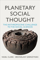 Nige Clark, Nigel Clark, Nigel Szerszynski Clark, Clark Nigel, Bronislaw Szerszynski, Szerszynski Bronislaw - Planetary Social Thought