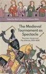Alan V. Murray, Karen Watts, Alan V Murray, Alan V. Murray, Karen Watts - The Medieval Tournament as Spectacle