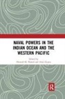 Howard M. (Usaf Air War College Hensel, Howard M. Gupta Hensel, Amit Gupta, Howard M Hensel, Howard M. Hensel - Naval Powers in the Indian Ocean and the Western Pacific