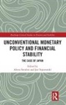 Alexis (University of Portsmouth Stenfors, Alexis Toporowski Stenfors, Alexis Stenfors, Alexis (University of Portsmouth Stenfors, Jan Toporowski, Jan (School of Oriental and African Studies Toporowski - Unconventional Monetary Policy and Financial Stability