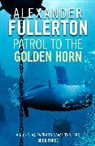 Alexander Fullerton - Patrol to the Golden Horn