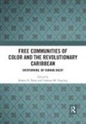 Robert D. (Fayetteville State University Taber, Robert D. Taber, Robert D. (Fayetteville State University Taber, Charlton W. Yingling, Charlton W. (University of Louisville Yingling - Free Communities of Color and the Revolutionary Caribbean
