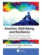 Updesh Kumar, Rabindra Kumar Pradhan, Rabindra Kumar Pradhan - Emotion, Well-Being, and Resilience Theoretical Perspectives and Practical Applications