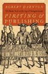 Darnton, Robert Darnton, Robert (Carl H. Pforzheimer University Pr Darnton, Robert (Carl H. Pforzheimer University Professor Darnton, Darnton Robert - Pirating and Publishing