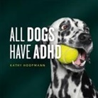 Kathy Hoopmann, JESSICA KINGSLEY PUB - All Dogs Have ADHD