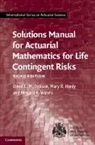 David Dickson, David C M Dickson, David C. M. Dickson, David C. M. (University of Melbourne) Dickson, David C. M. (University of Melbourne) Har Dickson, Dickson David C. M.... - Solutions Manual for Actuarial Mathematics for Life Contingent Risks