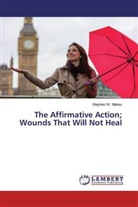 Stephen W Makau, Stephen W. Makau - The Affirmative Action; Wounds That Will Not Heal