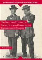 Paul Maloney - The Britannia Panopticon Music Hall and Cosmopolitan Entertainment Culture